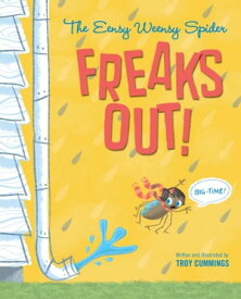 The Eensy Weensy Spider Freaks Out! (Big-Time!)【電子書籍】[ Troy Cummings ]