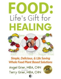 Food Life's Gift for Healing【電子書籍】[ Angel Grier ]