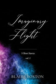 Imaginary Flight vol. 1【電子書籍】[ Blaire Boston ]