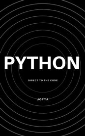 Python Direct to the code【電子書籍】[ Jotta Corporation ]