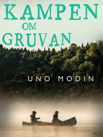 Kampen om gruvan【電子書籍】[ Uno Modin ]