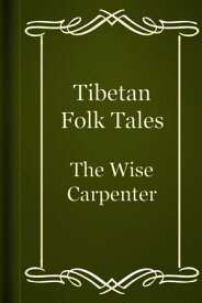The Wise Carpenter【電子書籍】[ Tibetan Folk Tales ]