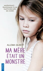 Ma m?re ?tait un monstre【電子書籍】[ Alloma Gilbert ]