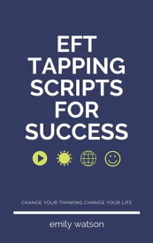 Tapping Scripts For Success【電子書籍】[ Emily Watson ]