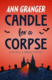 Candle for a Corpse (Mitchell & Markby 8) A classic English village murder mystery【電子書籍】[ Ann Granger ]