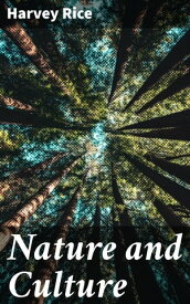 Nature and Culture【電子書籍】[ Harvey Rice ]