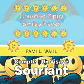 Counting Zippy Smiley Faces/Compte `Un Visage Souriant【電子書籍】[ Pami L. Wahl ]