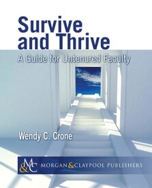 Survive and Thrive A Guide for Untenured Faculty【電子書籍】[ Wendy C. Crone ]