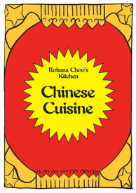 Chinese Cuisine: Rohana Choo's Kitchen【電子書籍】[ Rohana Choo ]