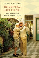 Triumphs of Experience The Men of the Harvard Grant Study【電子書籍】[ George E. Vaillant ]