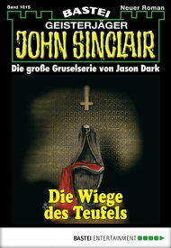 John Sinclair 1815 Die Wiege des Teufels【電子書籍】[ Jason Dark ]