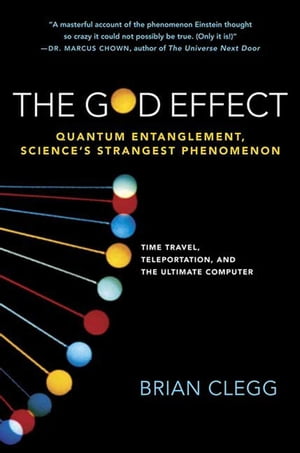 The God Effect Sciences Strangest Phenomenon Quantum Entanglement 