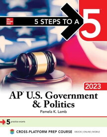 5 Steps to a 5: AP U.S. Government & Politics 2023【電子書籍】[ Pamela K. Lamb ]