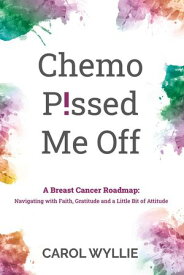 Chemo P!ssed Me Off【電子書籍】[ Carol Wyllie ]