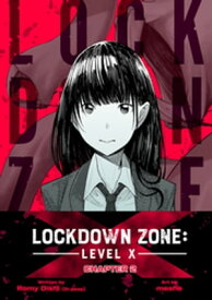 Lockdown Zone: Level X Chapter 2【電子書籍】[ Romy Oishi ]