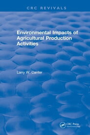 Environmental Impact of Agricultural Production Activities【電子書籍】[ Larry W. Canter ]