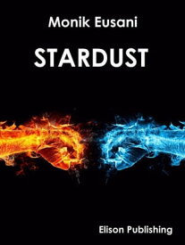 Stardust【電子書籍】[ Monik Eusani ]