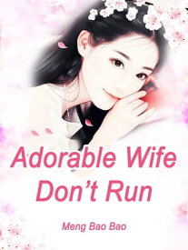 Adorable Wife, Don’t Run Volume 1【電子書籍】[ Meng BaoBao ]