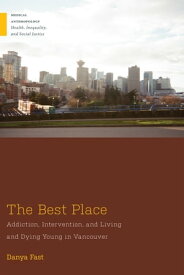 The Best Place Addiction, Intervention, and Living and Dying Young in Vancouver【電子書籍】[ Danya Fast ]