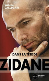 Dans la t?te de Zidane【電子書籍】[ Sabine Callegari ]