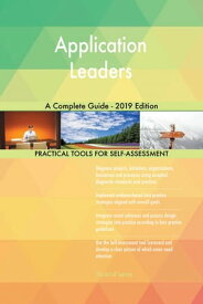 Application Leaders A Complete Guide - 2019 Edition【電子書籍】[ Gerardus Blokdyk ]