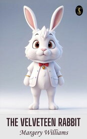 The Velveteen Rabbit 【電子書籍】[ Williams, Margery ]