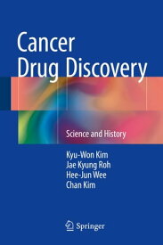 Cancer Drug Discovery Science and History【電子書籍】[ Kyu-Won Kim ]