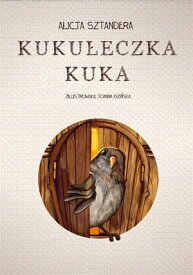 Kuku?eczka kuka【電子書籍】[ Alicja Sztandera ]