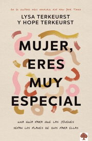 Mujer, eres muy especial Una gu?a para que las j?venes sepan los planes de Dios para ellas【電子書籍】[ Lysa TerKeurst ]