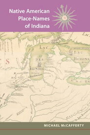 Native American Place Names of Indiana【電子書籍】[ Michael McCafferty ]