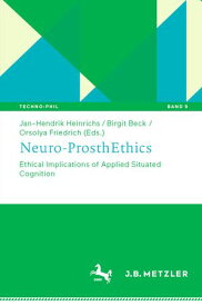 Neuro-ProsthEthics Ethical Implications of Applied Situated Cognition【電子書籍】