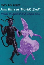 Jean Rhys at "World's End" Novels of Colonial and Sexual Exile【電子書籍】[ Mary Lou Emery ]