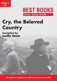Study Work Guide: Cry, the Beloved Country Grade 12 First Additional Language【電子書籍】[ Lucille Smuts ]
