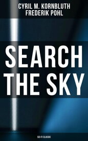 Search the Sky (Sci-Fi Classic)【電子書籍】[ Cyril M. Kornbluth ]