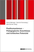 Posthumanismus – Pädagogische Anschlüsse und kritisches Potenzial