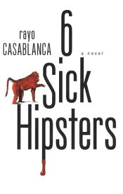 6 Sick Hipsters【電子書籍】[ Rayo Casablanca ]