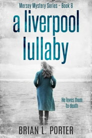 A Liverpool Lullaby【電子書籍】[ Brian L. Porter ]