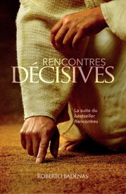 Rencontres d?cisives【電子書籍】[ Roberto Bandenas ]