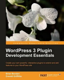 WordPress 3 Plugin Development Essentials【電子書籍】[ Brian Bondari ]