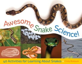 Awesome Snake Science! 40 Activities for Learning About Snakes【電子書籍】[ Cindy Blobaum ]