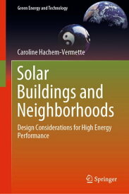 Solar Buildings and Neighborhoods Design Considerations for High Energy Performance【電子書籍】[ Caroline Hachem-Vermette ]