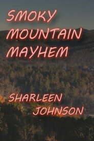Smoky Mountain Mayhem【電子書籍】[ Sharleen Johnson ]