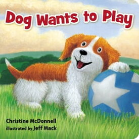 Dog Wants to Play【電子書籍】[ Christine McDonnell ]