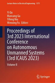 Proceedings of 3rd 2023 International Conference on Autonomous Unmanned Systems (3rd ICAUS 2023) Volume II【電子書籍】