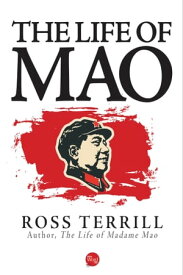 The Life of Mao【電子書籍】[ Ross Terrill ]