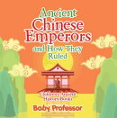 Ancient Chinese Emperors and How They Ruled-Children's Ancient History Books