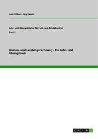 Kosten- und Leistungsrechnung - Ein Lehr- und ?bungsbuch Ein Lehr- und ?bungsbuch【電子書籍】[ Lutz V?lker ]