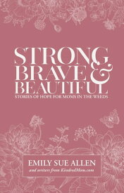 Strong, Brave, and Beautiful【電子書籍】[ Emily Sue Allen ]