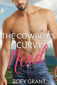 The Cowboy's Curvy Nerd【電子書籍】[ Zoey Grant ]