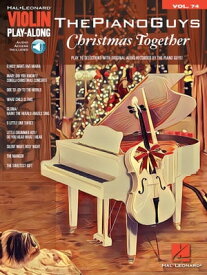 The Piano Guys - Christmas Together Violin Play-Along Volume 74【電子書籍】[ The Piano Guys ]
